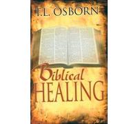 Biblical Healing by T.L. Osborn (2004-01-01)
