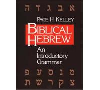 [ BIBLICAL HEBREW AN INTRODUCTORY GRAMMAR BY KELLEY, PAGE H.](AUTHOR)PAPERBACK