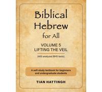 Biblical Hebrew for All : Volume 5 (Lifting the Veil) - Second Edition
