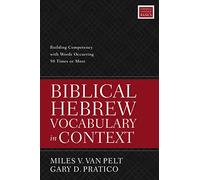 Biblical Hebrew Vocabulary in Context: Building Competency with Words Occurring 50 Times or More (Zondervan Language Basics Series)