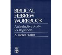 Biblical Hebrew Workbook: An Inductive Study for Beginners