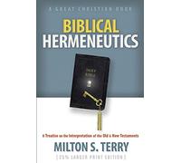 Biblical Hermeneutics: A Treatise on the Interpretation of the Old and New Testament