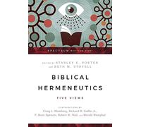 Biblical Hermeneutics - Five Views (Spectrum Multiview Book Series)