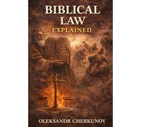 BIBLICAL LAW EXPLAINED (Biblical Concepts Explained)