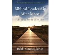 Biblical Leadership After Moses: Lessons to be Learned