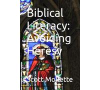 Biblical Literacy: Avoiding Heresy