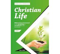 Biblical Manual of Christian Life: Discipleship of new believers (Biblical Discipleship and Mentoring)