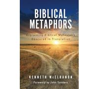 BIBLICAL METAPHORS: Explaining Biblical Metaphors Obscured in Translation