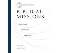 Biblical Missions: Principles, Priorities, and Practices