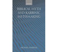 Biblical Myth and Rabbinic Mythmaking