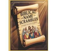 Biblical Name Scrambles: Unscramble the People of Scripture: Devotional Word Scramble Puzzle Book Featuring 200 Biblical Names to Uplift and Inspire, A Study Journey For Teens & Adults