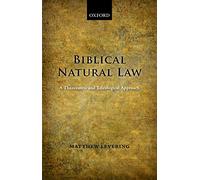 Biblical Natural Law – A Theocentric and Teleological Approach