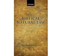 Biblical Natural Law: A Theocentric and Teleological Approach