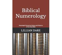 Biblical Numerology: Meaningful Numerical Values and Patterns of the Holy Bible