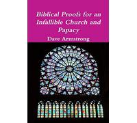 Biblical Proofs for an Infallible Church and Papacy