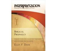 Biblical Prophecy: Perspectives for Christian Theology, Discipleship, and Ministry