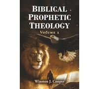 Biblical Prophetic Theology Volume 2