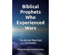 Biblical Prophets Who Experienced Wars: The Ancient Near East Continents