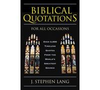 Biblical Quotations for All Occasions: Over 2,000 Timeless Quotes from the World's Greatest Source