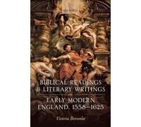 Biblical Readings and Literary Writings in Early Modern England, 1558-1625