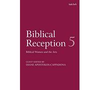 Biblical Reception, 5: Biblical Women and the Arts
