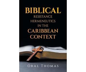BIBLICAL RESISTANCE HERMENEUTICS IN THE CARIBBEAN CONTEXT