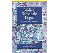Biblical Semantic Logic: A Preliminary Analysis (Biblical Seminar S.)