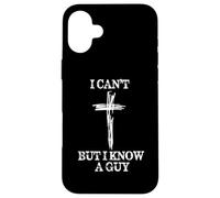 Biblical Shirts For Men Women I Can't But I Know A Guy Case for iPhone 16 Plus