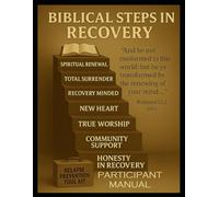 Biblical Steps In Recovery-Participant: A Christian Workbook for Breaking Addiction and Finding Freedom in Christ
