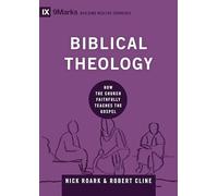 Biblical Theology: How the Church Faithfully Teaches the Gospel (Building Healthy Churches)