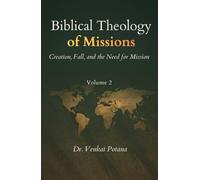 Biblical Theology of Missions: Creation, Fall, and the Need for Mission, Volume-2 (Dr. Potana's: The Pearl of Missiology Literature)
