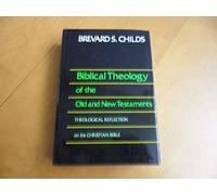 Biblical Theology of the Old and New Testaments: Theological Reflection on the Christian Bible