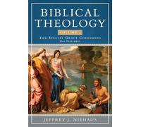 Biblical Theology, Volume 2: The Special Grace Covenants (Old Testament)