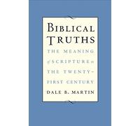 Biblical Truths: The Meaning of Scripture in the Twenty-First Century