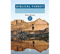 Biblical Turkey: A Guide to the Jewish and Christian Sites of Asia Minor