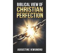 Biblical View of Christian Perfection