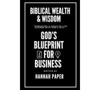Biblical Wealth & Wisdom God's Blueprint For Business