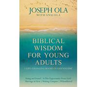 Biblical Wisdom for Young Adults: 5 Life-Changing Books in One Volume (Young and Found | Is This Opportunity From God? | Marriage in View | Waiting Compass | #Unaddicted)