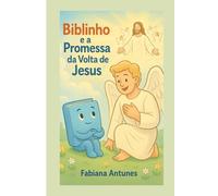 Biblinho e a Promessa da Volta de Jesus (As Aventuras de Biblinho)