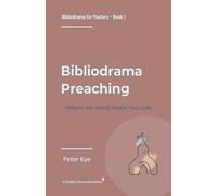 Bibliodrama Preaching: Where the Word Meets Your Life (Bibliodrama for Pastors)