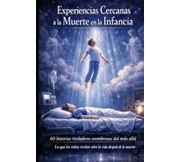 Bibliografía de Consulta: Una guía esencial sobre las Experiencias Cercanas a la Muerte (ECM) y la vida después de la vida: 40 historias verdaderas ... revelan sobre la vida después de la muerte