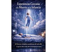 Bibliografía de Consulta: Una guía esencial sobre las Experiencias Cercanas a la Muerte (ECM) y la vida después de la vida: 40 historias verdaderas ... revelan sobre la vida después de la muerte