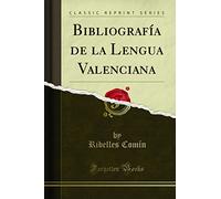 Bibliografía de la Lengua Valenciana (Classic Reprint)
