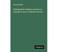 Bibliographie de Manon Lescaut: et notes pour servir à l'histoire du livre
