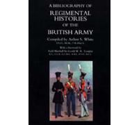 Bibliography of Regimental Histories of the British Army : with Addendum With New and Enlarged Addendum