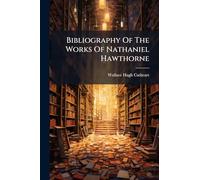 Bibliography Of The Works Of Nathaniel Hawthorne