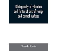 Bibliography of vibration and flutter of aircraft wings and control surfaces