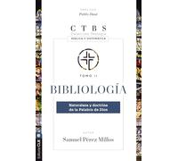 Bibliología: Naturaleza Y Doctrina de la Palabra de Dios 2 (Colección Teología Bíblica Y Sistemática)