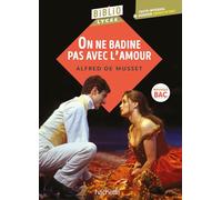 Bibliolycée - On ne badine pas avec l'amour, Alfred de Musset - BAC 2027: Parcours "Les jeux du coeur et de la parole"