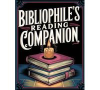 Bibliophiles Reading Companion: An Interactive Journal to Record and Reflect on Your Literary Adventures